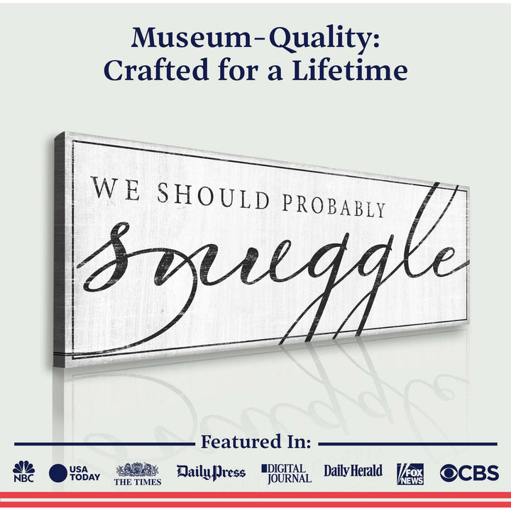 We Should Probably Snuggle Sign III