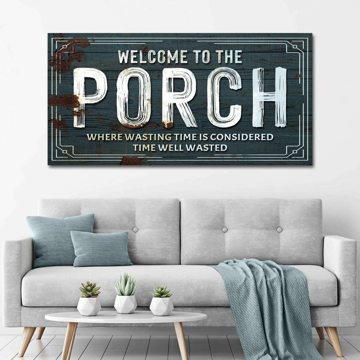Welcome To The Porch Sign