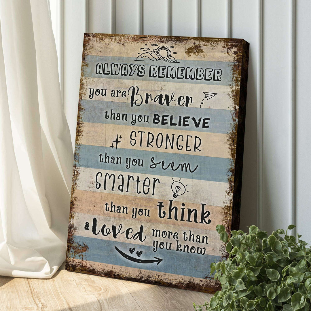 You Are Braver Than You Believe Sign